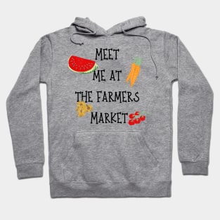 meet me at the farmers market Hoodie